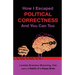 How I Escaped Political Correctness And You Can Too