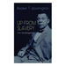 UP FROM SLAVERY (An Autobiography): Memoir of the Visionary Educator, African American Leader and Influential Civil Rights Activist