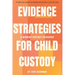 Evidence Strategies for Child Custody: A Custody Guidebook