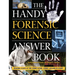 The Handy Forensic Science Answer Book: Reading Clues at the Crime Scene, Crime Lab and in Court