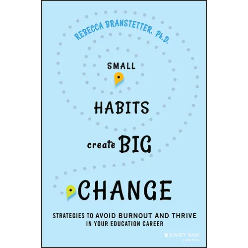Small Habits Create Big Change: Strategies to Avoid Burnout and Thrive in Your Education Career