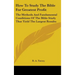 How To Study The Bible For Greatest Profit: The Methods And Fundamental Conditions Of The Bible Study That Yield The Largest Results