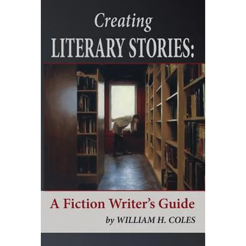 Creating Literary Stories: A Fiction Writer's Guide