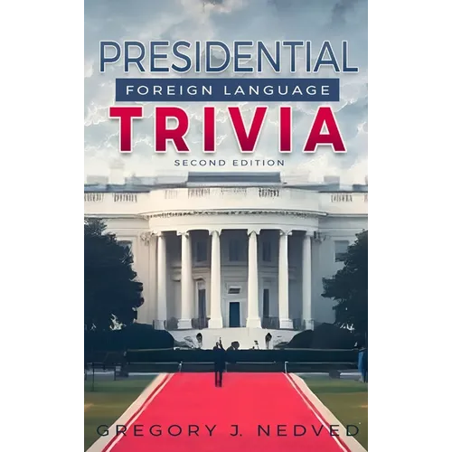 Presidential Foreign Language Trivia; 2nd Edition
