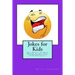 Jokes for Kids: Jokes, Riddles, & Tongue Twisters That Will Tickle Your Ribs & Make Your Funny Bone Laugh