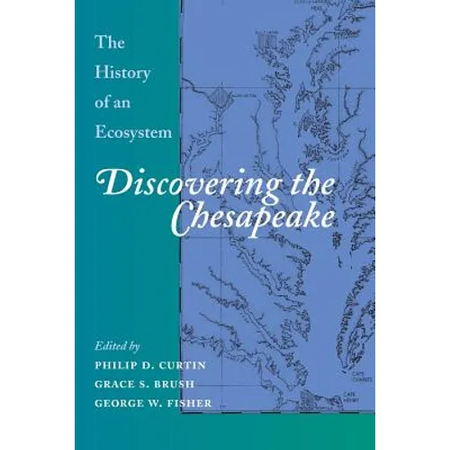Discovering the Chesapeake: The History of an Ecosystem
