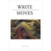 Write Moves: A Creative Writing Guide and Anthology