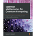 Essential Mathematics for Quantum Computing: A beginner's guide to just the math you need without needless complexities