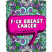 F*ck Breast Cancer Coloring Book: 50 Sweary Inspirational Quotes and Mantras to Color - Fighting Cancer Coloring Book for Adults to Stay Positive, Spr