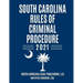 South Carolina Rules of Criminal Procedure: Complete Rules in Effect as of January 1, 2021