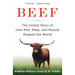 Beef: The Untold Story of How Milk, Meat, and Muscle Shaped the World