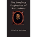The Complete Prophecies of Nostradamus