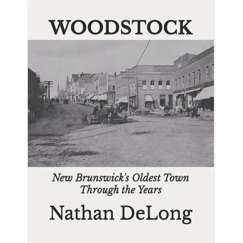 Woodstock: New Brunswick's Oldest Town Through the Years