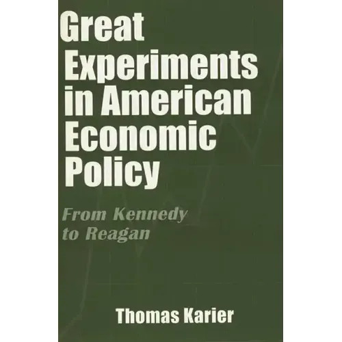 Great Experiments in American Economic Policy: From Kennedy to Reagan