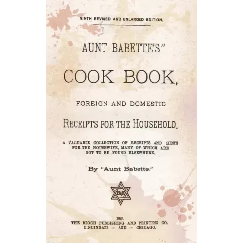 Aunt Babette's Cook Book.: Foreign And Domestic Receipts For The Household.