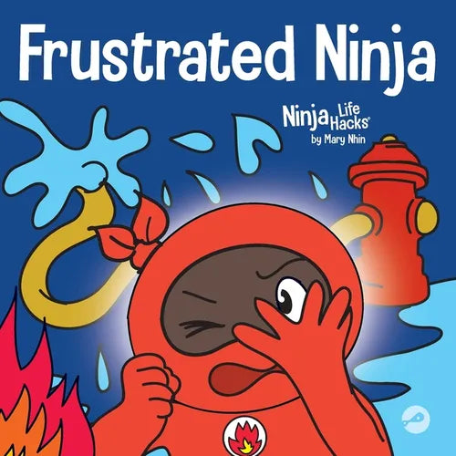 Frustrated Ninja: A Social, Emotional Children's Book About Managing Hot Emotions