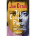 The Complete Plays: The Ruffian on the Stair; Entertaining Mr. Sloane; The Good and Faithful Servant; Loot; The Erpingham Camp; Funeral Games; What th