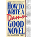 How to Write a Damn Good Novel