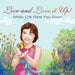 Live and Love it Up!: When Life Gets You Down