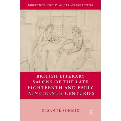 British Literary Salons of the Late Eighteenth and Early Nineteenth Centuries