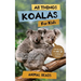 All Things Koalas For Kids: Filled With Plenty of Facts, Photos, and Fun to Learn all About Koala Bears
