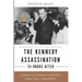The Kennedy Assassination--24 Hours After: Lyndon B. Johnson's Pivotal First Day as President