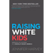 Raising White Kids: Bringing Up Children in a Racially Unjust America