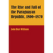 The Rise and Fall of the Paraguayan Republic, 1800-1870