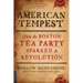 American Tempest: How the Boston Tea Party Sparked a Revolution