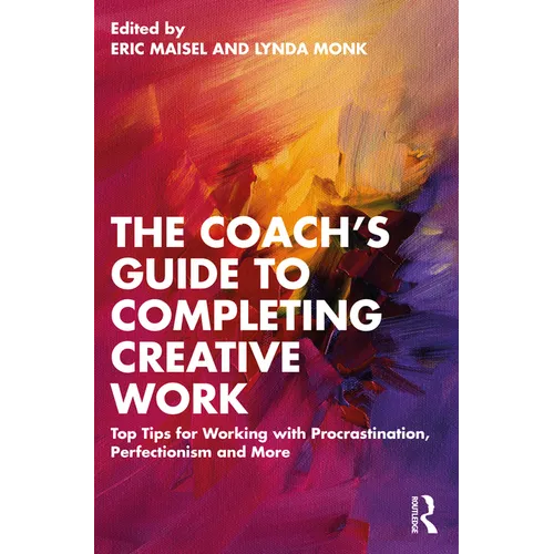The Coach's Guide to Completing Creative Work: Top Tips for Working with Procrastination, Perfectionism and More