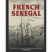 French Senegal: The History of the French Colony and Senegal's Transition to Independence