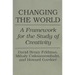 Changing the World: A Framework for the Study of Creativity