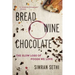 Bread, Wine, Chocolate: The Slow Loss of Foods We Love