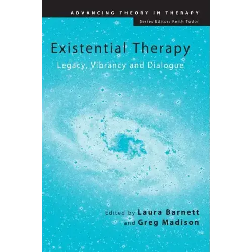 Existential Therapy: Legacy, Vibrancy and Dialogue