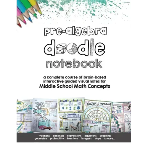 Pre Algebra Doodle Notes: a complete course of brain-based interactive guided visual notes for Middle School Math Concepts