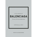Little Book of Balenciaga: The Story of the Iconic Fashion House
