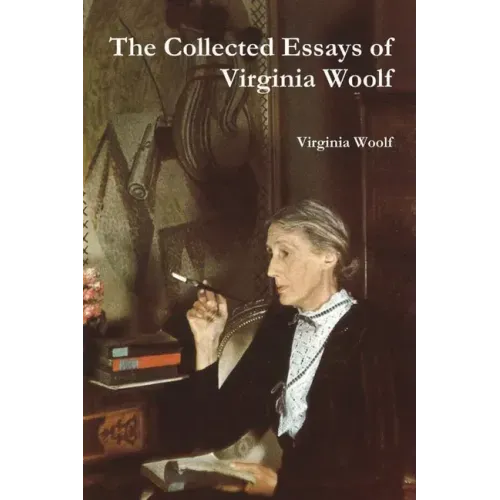 The Collected Essays of Virginia Woolf