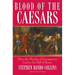 Blood of the Caesars: How the Murder of Germanicus Led to the Fall of Rome