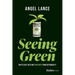 Seeing Green: How to Save the Planet and Profit from Sustainability