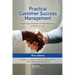 Practical Customer Success Management: A Best Practice Framework for Rapid Generation of Customer Success