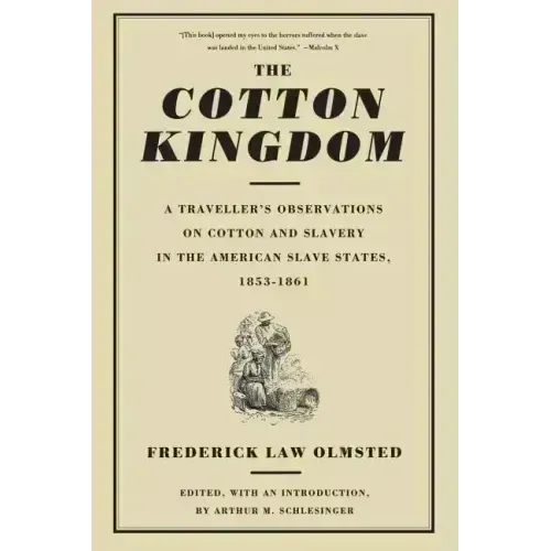 The Cotton Kingdom: A Traveller's Observations on Cotton and Slavery in the American Slave States, 1853-1861