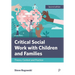 Critical Social Work with Children and Families: Theory, Context and Practice