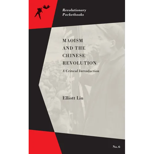 Maoism and the Chinese Revolution: A Critical Introduction