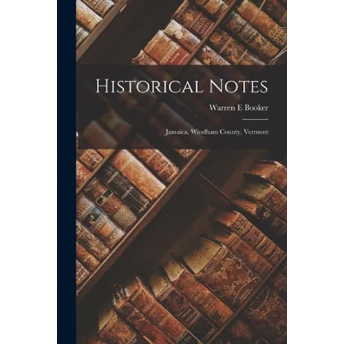 Historical Notes: Jamaica, Windham County, Vermont