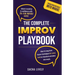 The Complete Improv Playbook: Unlock creativity & confidence with 70+ fun improv games and short & long-form improv techniques for every level to tran