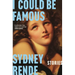 I Could Be Famous: Stories