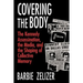Covering the Body: The Kennedy Assassination, the Media, and the Shaping of Collective Memory
