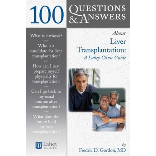 100 Questions & Answers about Liver Transplantation: A Lahey Clinic Guide: A Lahey Clinic Guide