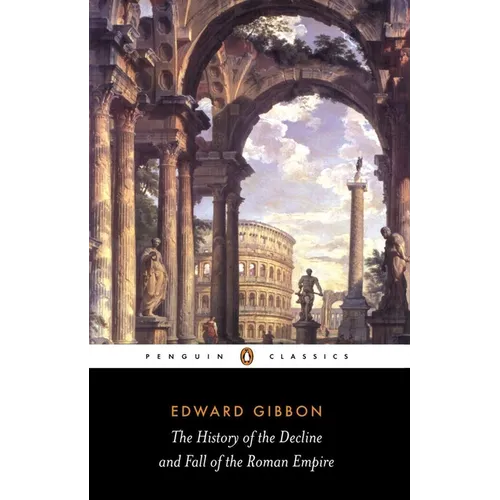 The History of the Decline and Fall of the Roman Empire