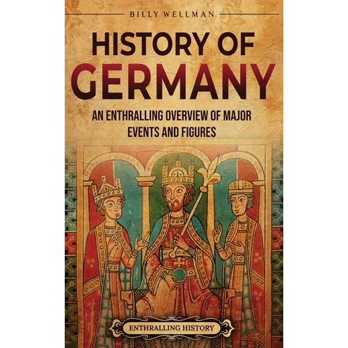 History of Germany: An Enthralling Overview of Major Events and Figures
